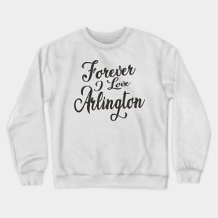 Forever i love Arlington Crewneck Sweatshirt